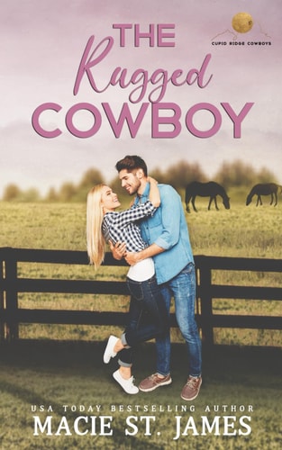 The Rugged Cowboy A Sweet Fake Relationship Romance