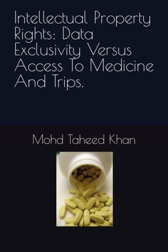 Intellectual Property Rights Data Exclusivity Versus Access to Medicine and TRIPS