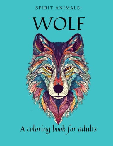 Spirit Animals Wolf: A Coloring Book for Adults