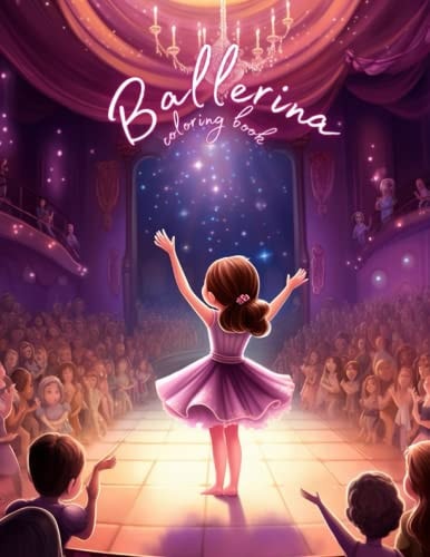 Ballerina Coloring Book for Girls Fun Ballerina Coloring Pages for Girls of All Ages