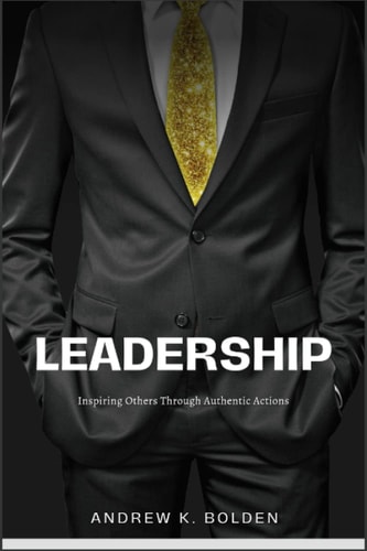 Leadership Inspiring Others Through Authentic Actions