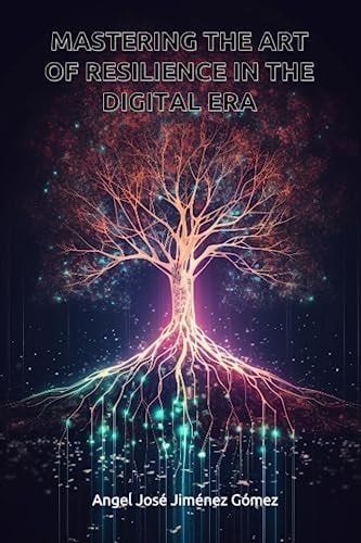 Mastering the Art of Resilience in the Digital Era