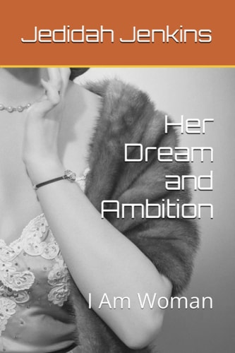 Her Dream and Ambition I Am Woman