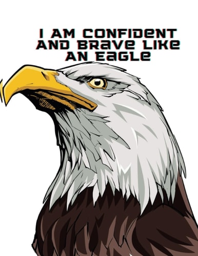 I Am Confident And Brave Like An Eagle