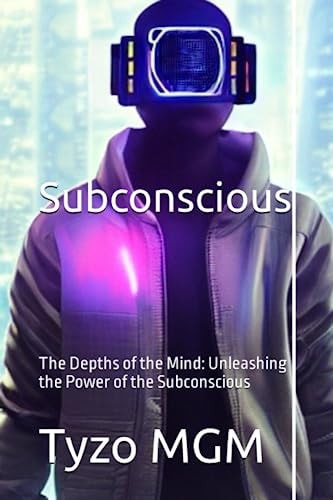 Subconscious The Depths of the Mind: Unleashing the Power of the Subconscious