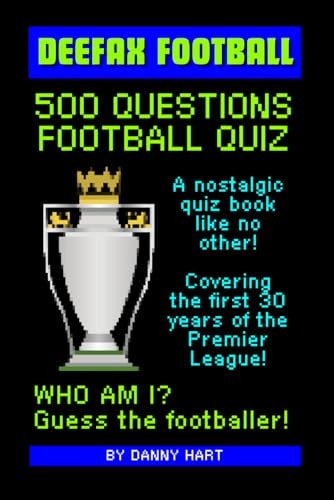 500 English Football Quiz Questions Book Who Am I? Guess The Footballer!