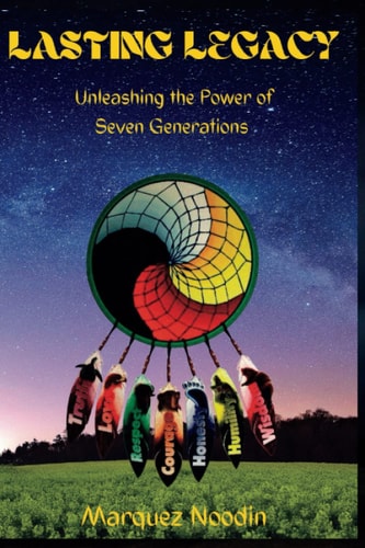 Lasting Legacy Unleashing the Power of Seven Generations