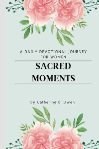 Sacred Moments A Daily Devotional Journey for Women