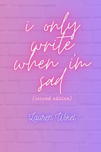 I Only Write when I'm Sad