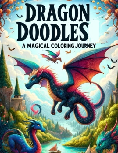 Dragon Doodles A Magical Coloring Journey: Coloring Book