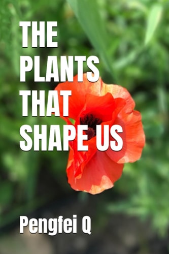 The Plants That Shape Us