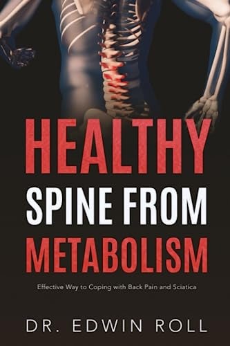 Healthy Spine from Metabolism Effective Ways for Coping with Back Pain and Sciatica