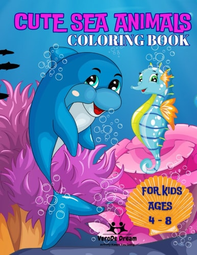 Cute Sea Animals Coloring Book 50 Cute Under Ocean Animals for Kids Ages 4 to 8 Years Old