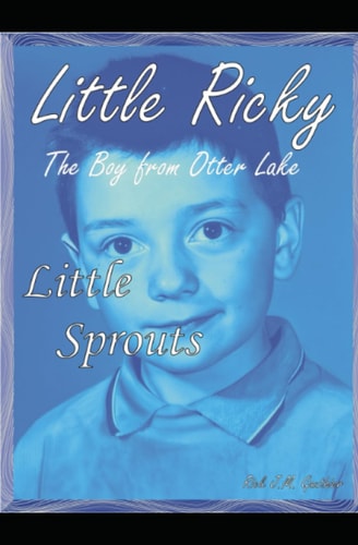 Little Sprouts Little Ricky the Boy from Otter Lake