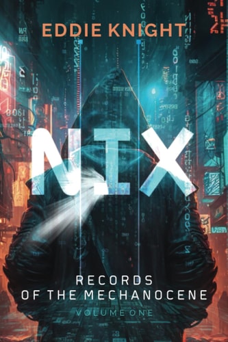 Nix Records of the Mechanocene, Volume One