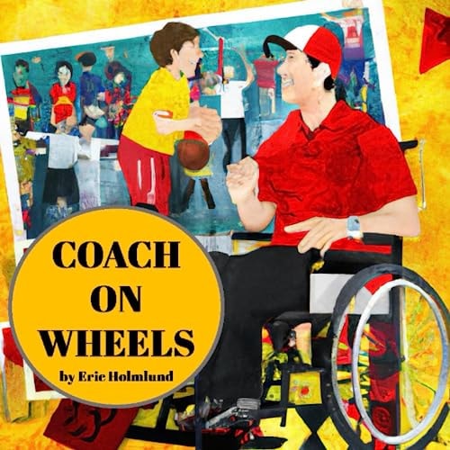 Coach on Wheels The Inspiring Story of Overcoming Obstacles and Achieving Greatness
