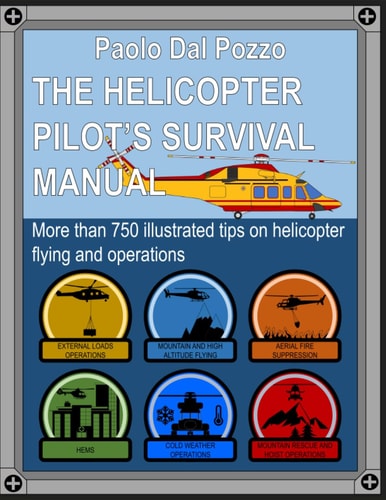 Helicopter Pilot's Survival Manual More Than 750 Tips on Helicopter Operations