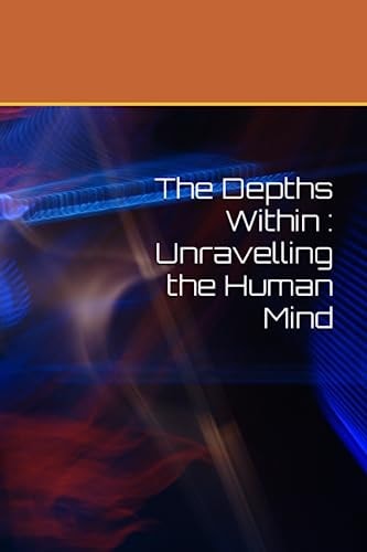 The Depths Within Unravelling the Human Mind