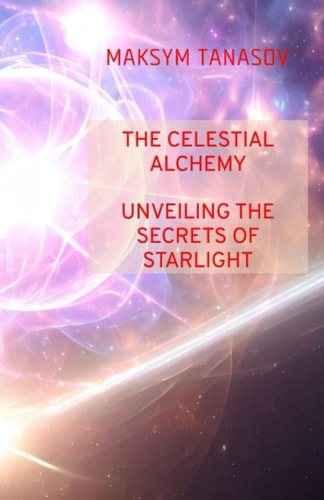The Celestial Alchemy Unveiling the Secrets of Starlight