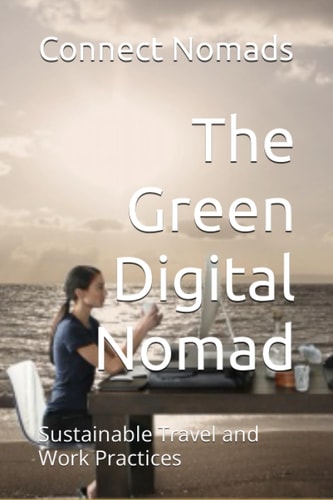 The Green Digital Nomad Sustainable Travel and Work Practices