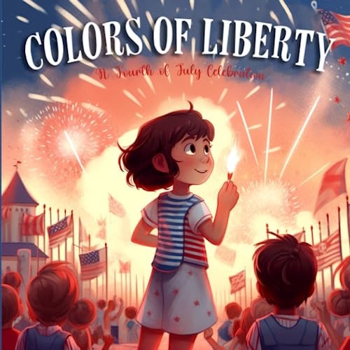 Colors Of Liberty A Fourth Of July Celebration