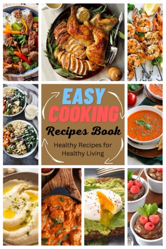 Easy Cooking Recipes Book Healthy Recipes for Healthy Living