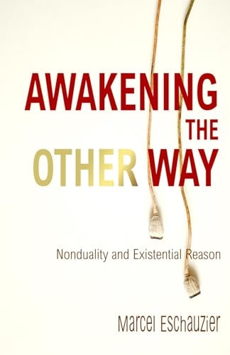 Awakening the Other Way Nonduality and Existential Reason