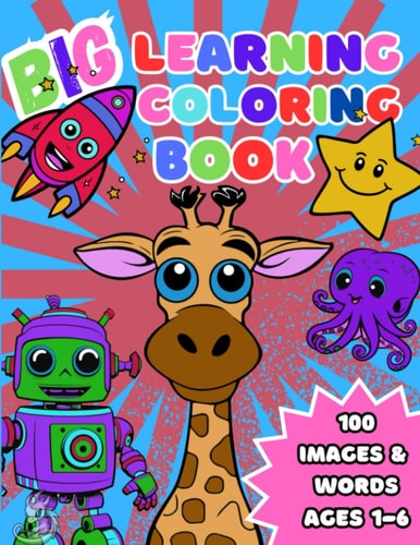 Big Learning Coloring Book Artistic Fun with Images and Words for Kids!