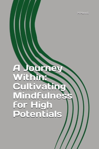 A Journey Within Cultivating Mindfulness for High Potentials
