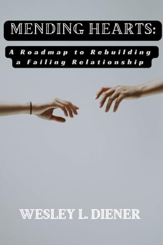 Mending Hearts A Roadmap to Rebuilding a Failing Relationship