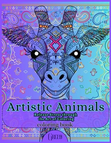 Artistic Animals Coloring Book for Adults Release Stress Through the Art of Coloring