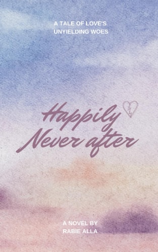Happily Never After A Tale of Love's Unyielding Woes