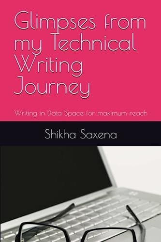 Glimpses from My Technical Writing Journey Writing in Data Space for Maximum Reach