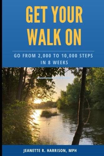 Get Your Walk On Go from 2,000 to 10,000 Steps in 8 Weeks