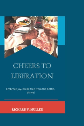 Cheers to Liberation Embrace Joy, Break Free from the Bottle, Thrive!