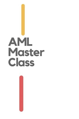 AML Master Class The Key Modern Components of AML Risk and Compliance