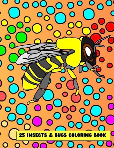 25 Insects & Bugs Coloring Book Fun Coloring Book to Learn about Insects and Bugs