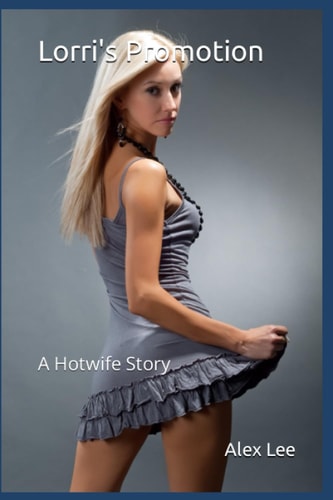 Lorri's Promotion A Hotwife Story