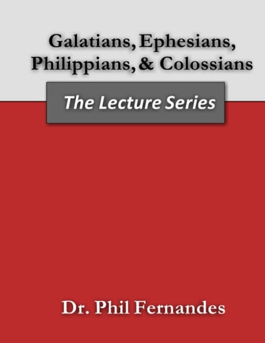 Galatians, Ephesians, Philippians, Colossians The Lecture Series Volume 21
