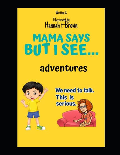 Mama Says But I See...