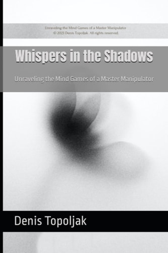 Whispers in the Shadows Unraveling the Mind Games of a Master Manipulator