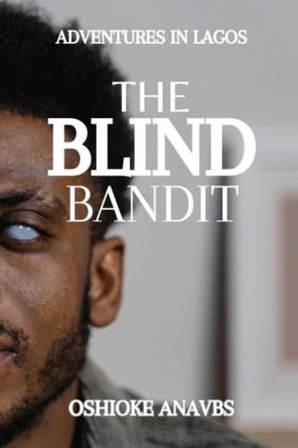 The Blind Bandit Adventures in Lagos