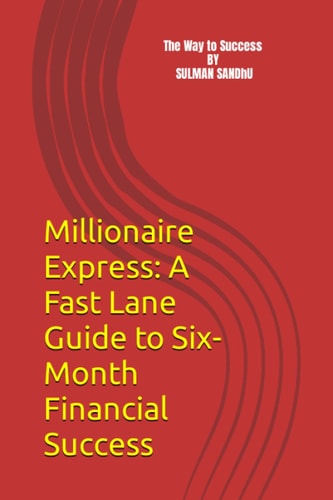 Millionaire Express A Fast Lane Guide to Six-Month Financial Success