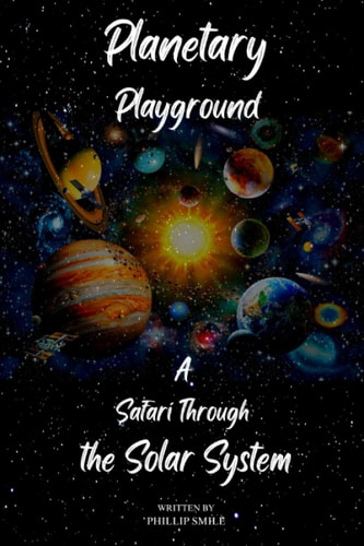 Planetary Playground A Safari Through the Solar System