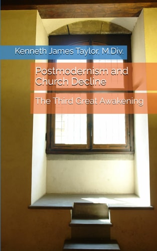 Postmodernism and Church Decline The Third Great Awakening