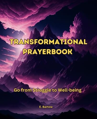 Transformational Prayer Book, Go from Struggle to Well-being Non-denominational, Scriptire-based