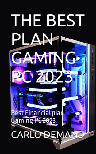 The Best Plan Gaming PC 2023 Best Financial Plan Gaming PC 2023