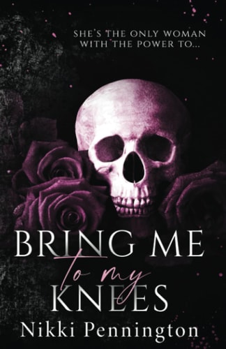 BRING ME TO MY KNEES.