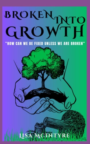 Broken Into Growth "How Can We Be Fixed Unless We Are Broken?"