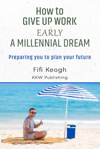 How to Give Up Work Early A Millennial Dream